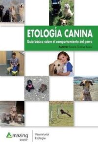 ETOLOGÍA CANINA GUÍA BÁSICA SOBRE EL COMPORTAMIENTO DEL PERRO
