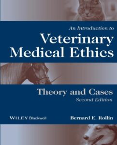 INTRODUCTION TO VETERINARY MEDICAL ETHICS THEORY AND CASES,2ND EDITION - ROLLIN